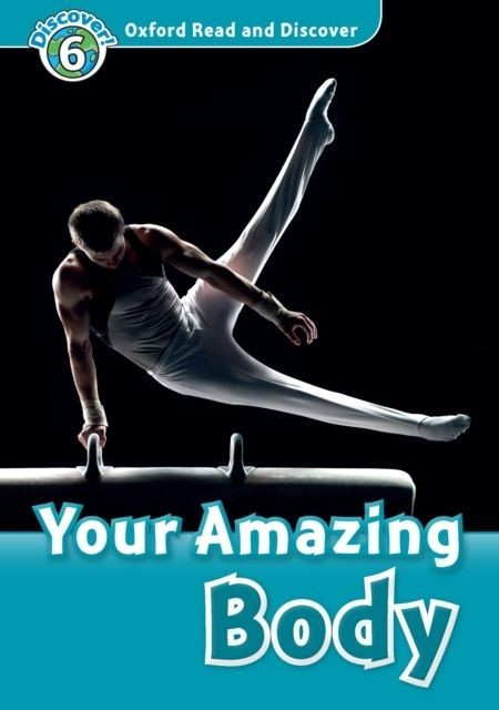 Your Amazing Body (Oxford Read and Discover Level 6) main product photo