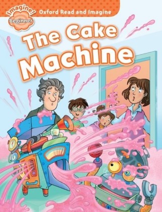 Cake Machine (Oxford Read and Imagine Beginner)