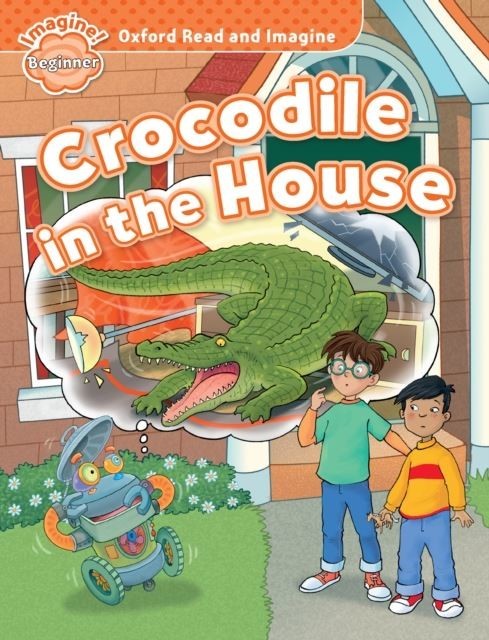 Crocodile in the House (Oxford Read and Imagine Beginner) main product photo
