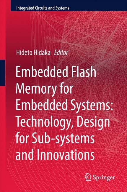 Embedded Flash Memory for Embedded Systems: Technology, Design for Sub-systems, and Innovations main product photo