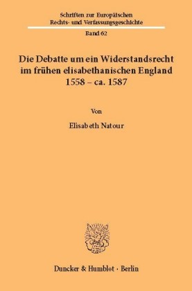 Die Debatte um ein Widerstandsrecht im frühen elisabethanischen England 1558 - ca. 1587