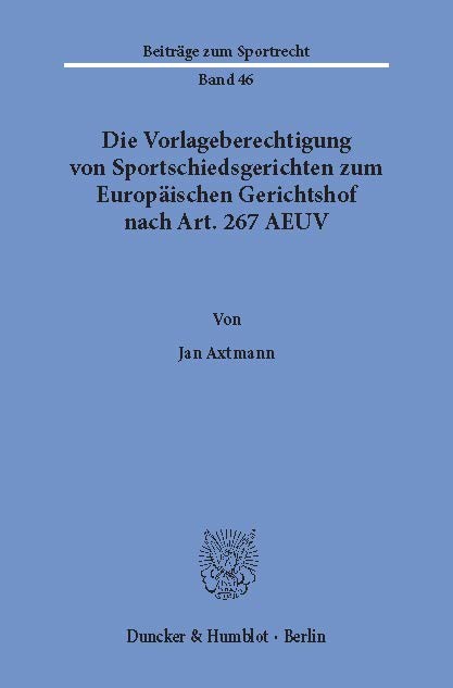 Die Vorlageberechtigung von Sportschiedsgerichten zum Europäischen Gerichtshof nach Art. 267 AEUV. main product photo
