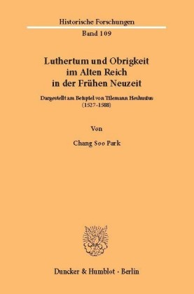 Luthertum und Obrigkeit im Alten Reich in der Frühen Neuzeit.