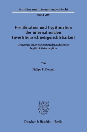 Proliferation und Legitimation der internationalen Investitionsschiedsgerichtsbarkeit.