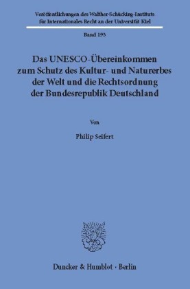 Das UNESCO-Übereinkommen zum Schutz des Kultur- und Naturerbes der Welt und die Rechtsordnung der Bundesrepublik Deutschland.