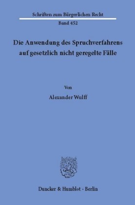 Die Anwendung des Spruchverfahrens auf gesetzlich nicht geregelte Fälle.