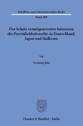 Der Schutz vermögenswerter Interessen des Persönlichkeitsrechts in Deutschland, Japan und Südkorea.