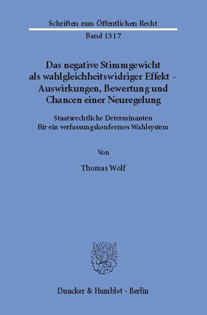 Das negative Stimmgewicht als wahlgleichheitswidriger Effekt - Auswirkungen, Bewertung und Chancen einer Neuregelung. main product photo