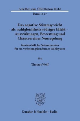 Das negative Stimmgewicht als wahlgleichheitswidriger Effekt - Auswirkungen, Bewertung und Chancen einer Neuregelung.