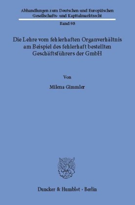 Die Lehre vom fehlerhaften Organverhältnis am Beispiel des fehlerhaft bestellten Geschäftsführers der GmbH.