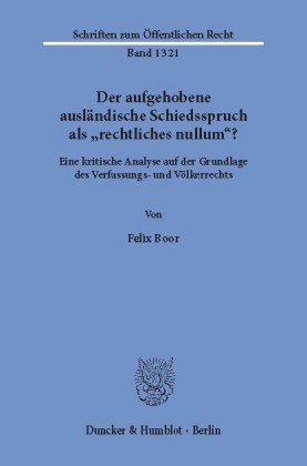 Der aufgehobene ausländische Schiedsspruch als "rechtliches nullum"?