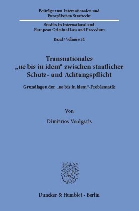 Transnationales "ne bis in idem" zwischen staatlicher Schutz- und Achtungspflicht.