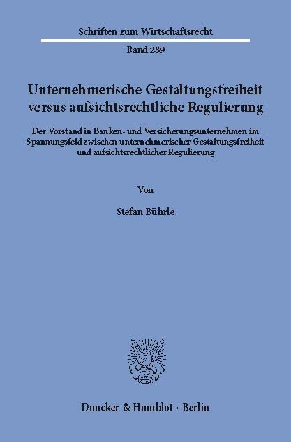 Unternehmerische Gestaltungsfreiheit versus aufsichtsrechtliche Regulierung. main product photo