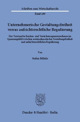 Unternehmerische Gestaltungsfreiheit versus aufsichtsrechtliche Regulierung.