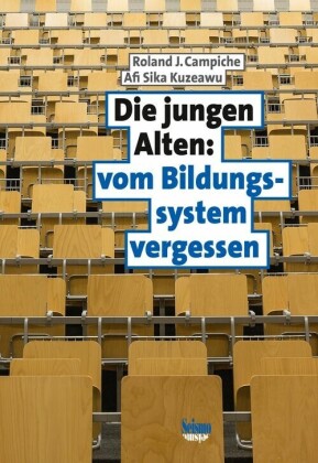 Die jungen Alten: vom Bildungssystem vergessen
