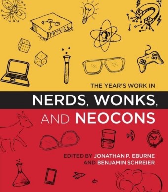 Year's Work in Nerds, Wonks, and Neocons
