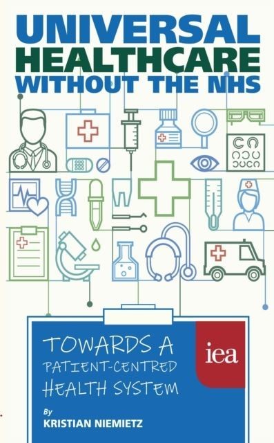 Universal Healthcare without the NHS: Towards a Patient-Centred Health System main product photo