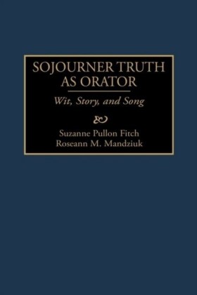 Sojourner Truth as Orator: Wit, Story, and Song