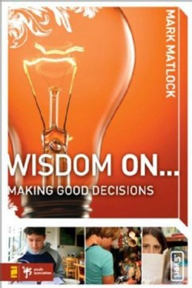 Wisdom On ... Making Good Decisions