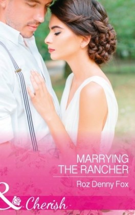 Marrying The Rancher (Mills & Boon Cherish) (Home on the Ranch: Arizona, Book 1)
