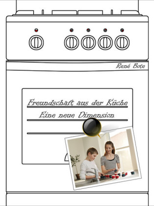 Freundschaft aus der Küche - Eine neue Dimension