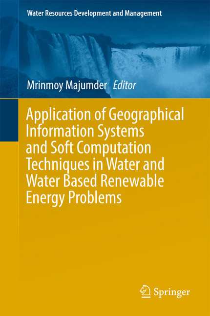 Application of Geographical Information Systems and Soft Computation Techniques in Water and Water Based Renewable Energy Problems main product photo