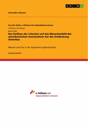 Der Einfluss der Literatur auf das Menschenbild der amerikanischen Ureinwohner bei der Entdeckung Amerikas