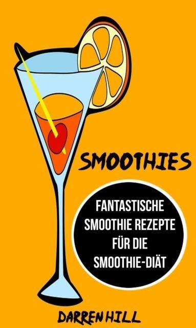 Smoothies: Fantastische Smoothie Rezepte fur die Smoothie-Diat main product photo