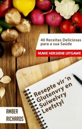 Resepte vir 'n Glutenvry en Suiwelvry Leefstyl