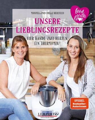 Unsere Lieblingsrezepte: Vier Hände, zwei Herzen, ein Thermomix. Bd.1