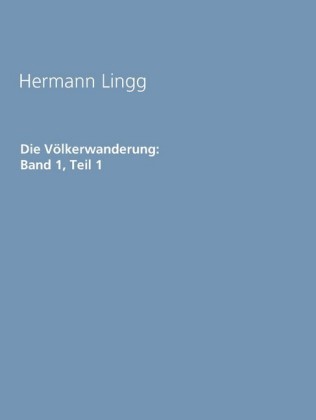 Die Völkerwanderung: Band 1, Teil 1