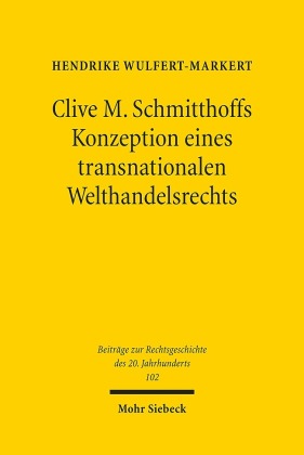 Clive M. Schmitthoffs Konzeption eines transnationalen Welthandelsrechts