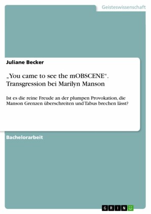 'You came to see the mOBSCENE'. Transgression bei Marilyn Manson