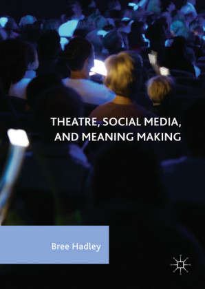 Theatre, Social Media, and Meaning Making