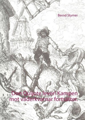 Don Quijote lever! Kampen mot väderkvarnar fortsätter.