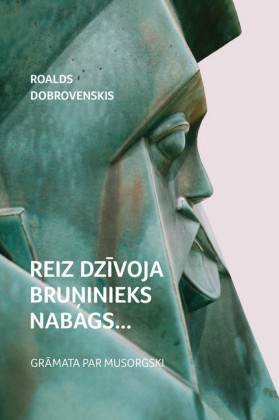 Reiz dzivoja bru inieks nabags... Gramata par Musorgski
