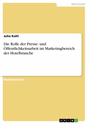 Die Rolle der Presse- und Öffentlichkeitsarbeit im Marketingbereich der Hotelbranche