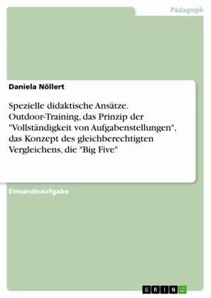 Spezielle didaktische Ansätze. Outdoor-Training, das Prinzip der 'Vollständigkeit von Aufgabenstellungen', das Konzept des gleichberechtigten Vergleichens, die 'Big Five'