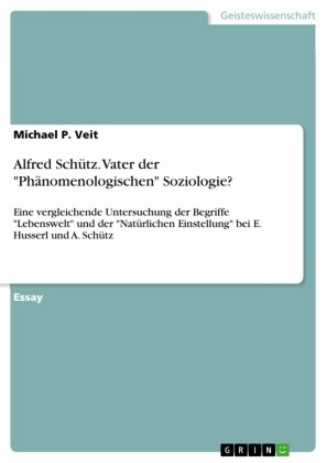 Alfred Schütz. Vater der 'Phänomenologischen' Soziologie?