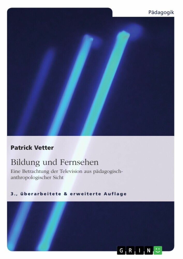 Bildung und Fernsehen. Eine Betrachtung der Television aus pädagogisch-anthropologischer Sicht main product photo