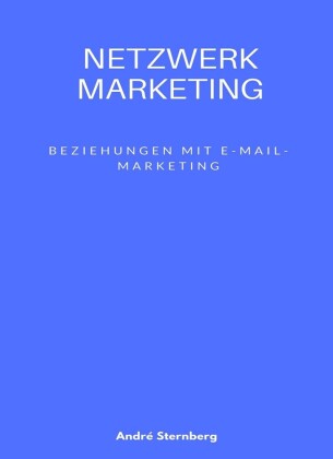 Netzwerk Marketing Bemühungen mit E-Mail-Marketing: