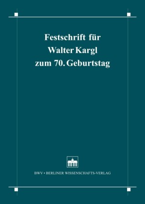 Festschrift für Walter Kargl zum 70. Geburtstag