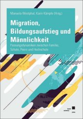 Migration, Bildungsaufstieg und Männlichkeit