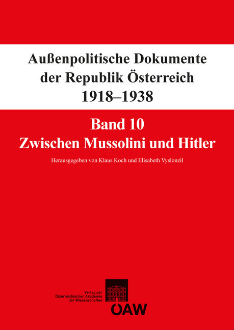 Fontes rerum Austriacarum. Österreichische Geschichtsquellen / Außenpolitische Dokumente der Republik Österreich 1918-1938 Band 10: Zwischen Mussolini und Hitler main product photo