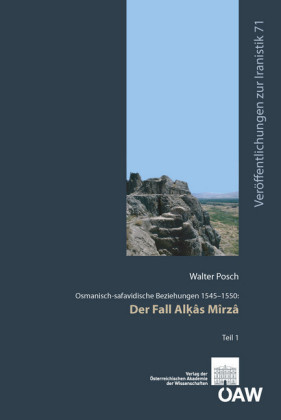 Osmanisch-safavidische Beziehungen 1545-1550: Der Fall Alkâs Mîrzâ