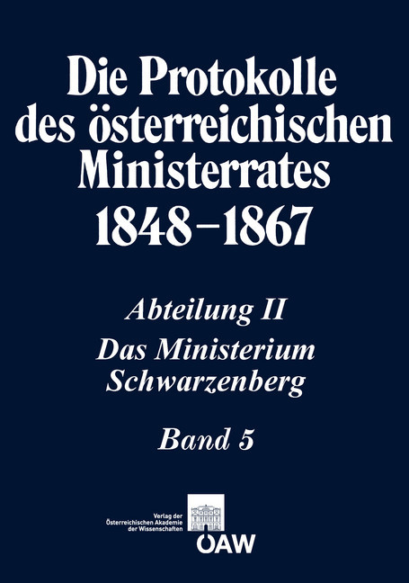 Die Protokolle des österreichischen Ministerrates 1848-1867 Abteilung II: Das Ministerium Schwarzenberg Band 5 main product photo