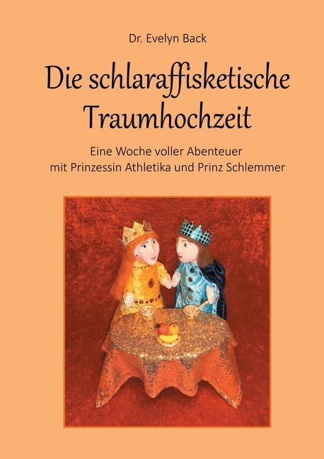 Die schlaraffisketische Traumhochzeit - Eine Woche voller Abenteuer mit Prinzessin Athletika und Prinz Schlemmer main product photo