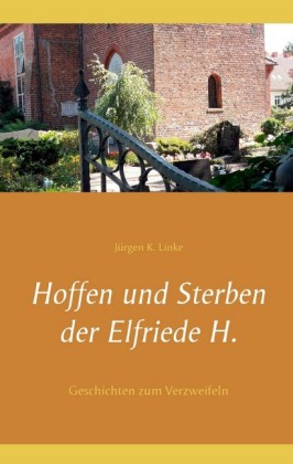 Hoffen und Sterben der Elfriede H.