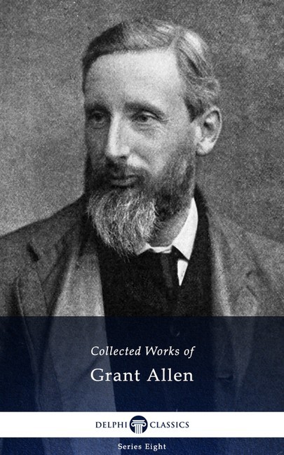 Delphi Collected Works of Grant Allen (Illustrated) main product photo