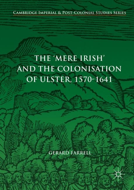 The 'Mere Irish' and the Colonisation of Ulster, 1570-1641 main product photo
